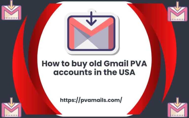 Read more about the article How to buy old Gmail PVA accounts in the USA